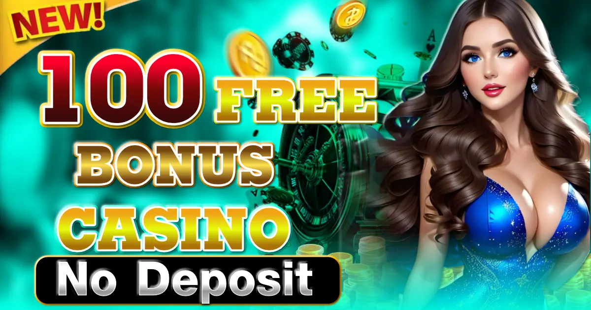 100 free bonus casino no deposit