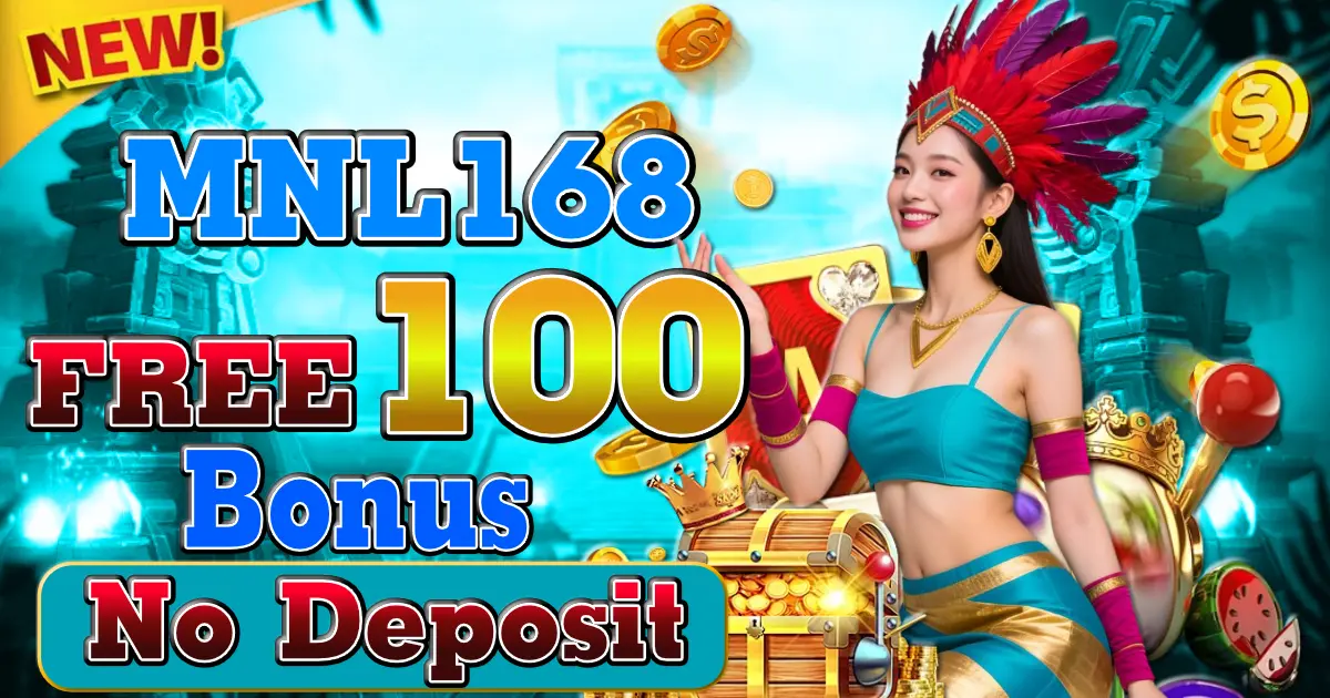 mnl168 free 100 no deposit